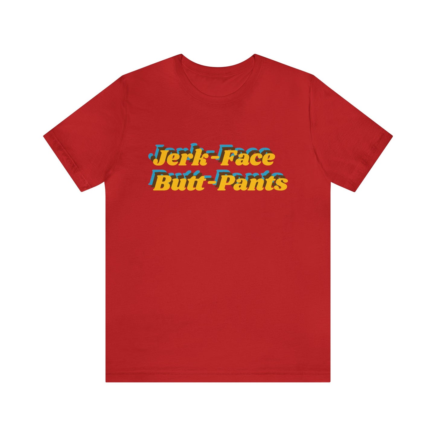 Chrisism No.1 Tee - Jerk-Face Butt-Pants