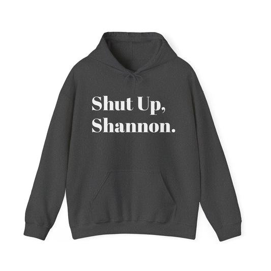 Chrisism No. 2 Hoodie - Shut up, Shannon.