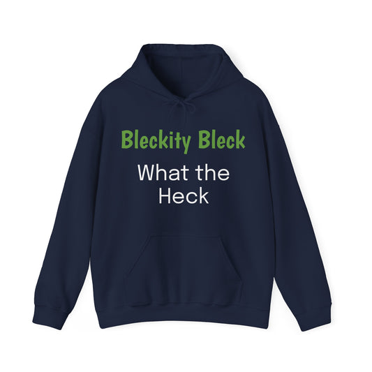 Chrisism No. 4 Hoodie - Bleckity Bleck, What the Heck